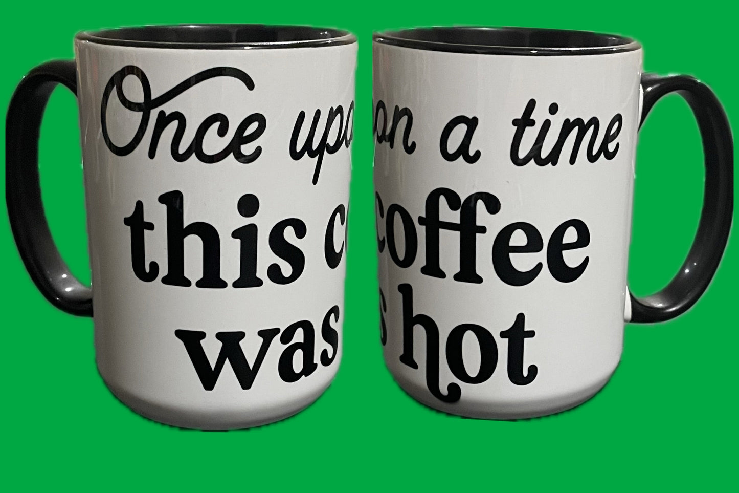 Coffee Was Hot - 15 oz Ceramic Mug